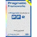 PRAGMATIC FRAMEWORKS: A PRAGMATIC INTRODUCTION TO PF2