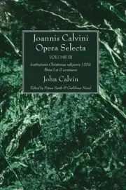 Joannis Calvini Opera Selecta vol. III: Institutionis Christianae Religionis 155