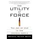 The Utility of Force: The Art of War in the Modern World