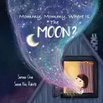 MOMMY, MOMMY, WHERE IS THE MOON?