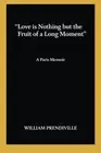 "Love is nothing but the fruit of a long moment": A Paris Memoir.9781502462190<|