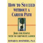 HOW TO SUCCEED WITHOUT A CAREER PATH: JOBS FOR PEOPLE WITH NO CORPORATE LADDER