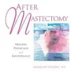AFTER MASTECTOMY: HEALING PHYSICALLY AND EMOTIONALLY