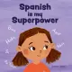 Spanish is My Superpower: A Social Emotional, Rhyming Kid’s Book About Being Bilingual and Speaking Spanish