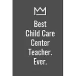 BEST CHILD CARE CENTER TEACHER. EVER.