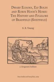Dwarf Echoes, Elf Bolts and Robin Hood's Home: The History and Folklore of Bradf