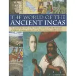 THE WORLD OF THE ANCIENT INCAS: THE EXTRAORDINARY HISTORY OF THE HIDDEN CIVILIZATIONS OF THE FIRST PEOPLES OF THE SOUTH AMERICAN