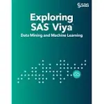 EXPLORING SAS VIYA: DATA MINING AND MACHINE LEARNING
