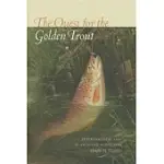 THE QUEST FOR THE GOLDEN TROUT: ENVIRONMENTAL LOSS AND AMERICA’S ICONIC FISH