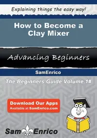 在飛比找樂天市場購物網優惠-【電子書】How to Become a Clay Mixe