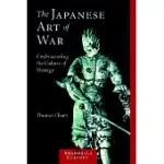 THE JAPANESE ART OF WAR: UNDERSTANDING THE CULTURE OF STRATEGY