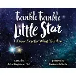 TWINKLE TWINKLE LITTLE STAR, I KNOW EXACTLY WHAT YOU ARE