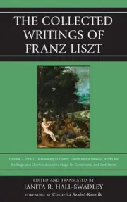 The Collected Writings of Franz Liszt: Dramaturgical Leaves: Essays about Musica