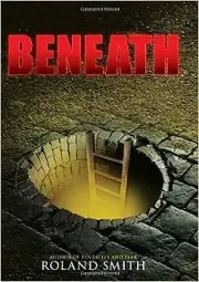 BENEATH By Roland Smith **BRAND NEW**