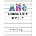 KINDERGARTEN WRITING PAPER WITH LINES WRITING PAPER FOR KIDS: HANDWRITING PRACTICE BOOKS FOR KIDS, PRACTICE WRITING LETTERS FOR KIDS, HANDWRITING WITH
