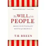 THE WILL OF THE PEOPLE: THE REVOLUTIONARY BIRTH OF AMERICA