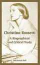 Christina Rossetti: A Biographical And Critical Study