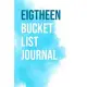 Eighteen Bucket List Journal: 100 Bucket List Guided Journal Gift For 18th Birthday For Teen Girls Turning 18 Years Old 6x9
