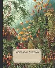 Composition Notebook: Beautiful wide ruled botanical notebooks with Ernst Haeckel vintage wildflower plants illustrations. Perfect gift for nature & art lovers.