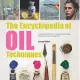 The Encyclopedia of Oil Painting Techniques: A Unique Visual Directory of Oil Painting Techniques, with Guidance on How to Use Them