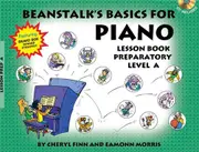 Beanstalk's Basics for Piano: Lesson Book: Preparatory Level A [With StickersWith CD]