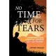 No Time for Tears: An Inspiring True Story of Hardship, Grit and Triumph