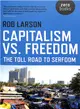 Capitalism Vs. Freedom ― The Toll Road to Serfdom