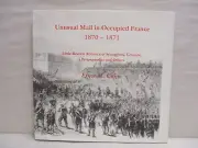 Unusual Mail in Occupied France 1870-1871 by Ernst M. Cohn 2000 Hardcover Book