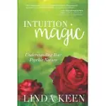 INTUITION MAGIC: UNDERSTANDING YOUR PSYCHIC NATURE