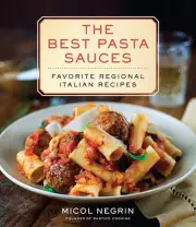 The Best Pasta Sauces: Favorite Regional Italian Recipes