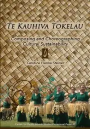 TE KAUHIVA TOKELAU: COMPOSING AND CHOREOGRAPHING CULTURAL By Candice NEW