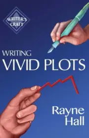 Writing Vivid Plots: Professional Techniques for Fiction Authors by Rayne Hall