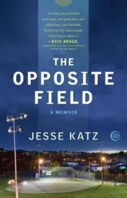 The Opposite Field: A Memoir by Jesse Katz (English) Paperback Book