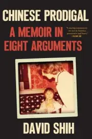 Chinese Prodigal: A Memoir in Eight Arguments by David Shih Paperback Book