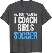 [X.Style] You Don't Scare Me I Coach Girls Soccer T-Shirt ds3016 T-Shirt Black