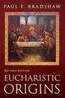 Paul F Bradshaw Paul F. B Eucharistic Origins, Revised (Paperback) (US IMPORT)