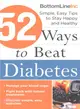 52 Ways to Beat Diabetes ─ Simple, Easy Tips to Stay Happy and Healthy