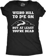 [Crazy Dog T-shirts] Womens Funny T Shirts Weird Hill to Die On But at Least Youre Dead Sarcastic Graphic Novelty Tee for Ladies