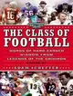 The Class of Football: Words of Hard-Earned Wisdom from Legends of the Gridiron