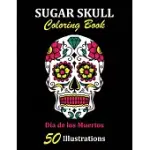 SUGAR SKULL COLORING BOOK: DíA DE LOS MUERTOS: 50 ILLUSTRATIONS DAY OF THE DEAD ART & CRAFT ACTIVITY FOR WOMEN, ADULT, TEEN - MARKER SAFE - FUN G
