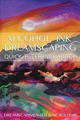 Alcohol Ink Dreamscaping Quick Reference Guide: Relaxing, intuit