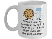 When I Dunk My Cookies In My Milk I Think Of You And Hold Them Under Until The