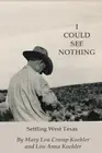 I Could See Nothing: Settling West Texas by Mary Lou Crump Koehler (English) Pap