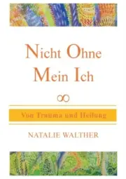Walther - Nicht Ohne Mein Ich Von Trauma und Heilung - New paperback o - N555z