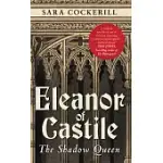 ELEANOR OF CASTILE: THE SHADOW QUEEN