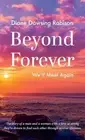 Beyond Forever: We'll Meet Again by Diane Dowsing Robison Hardcover Book