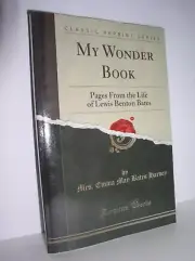 My Wonder Book Pages from the Life of Lewis Benton Bates by Emma May Bates Harve