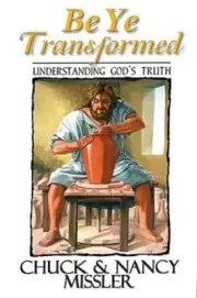 Be Ye Transformed Textbook: Understanding God's Truth by Nancy Missler: New