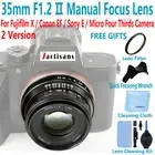 7Artisans 35mm F1.2 II MF Lens For Sony E Fujifilm X Canon EOS M M6 M4/3 Olympus