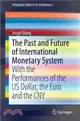The Past and Future of International Monetary System ― With the Performances of the Us Dollar, the Euro and the Cny